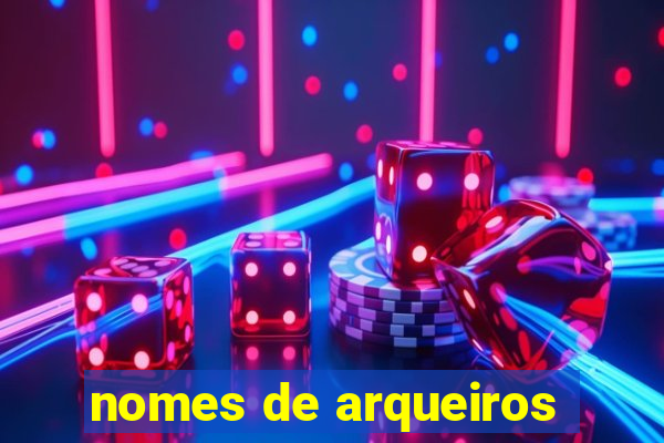 nomes de arqueiros